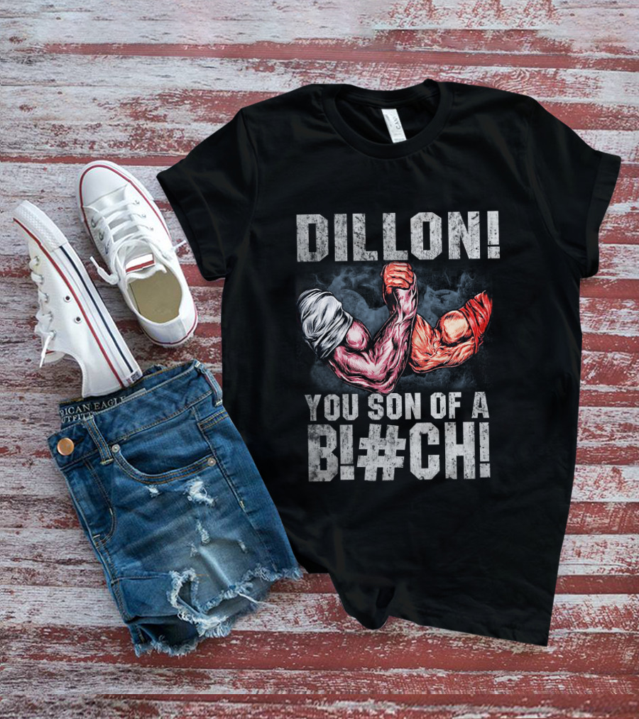 Dillon You Son Of A Bl#ch Predator Arm Wrestling T-Shirt