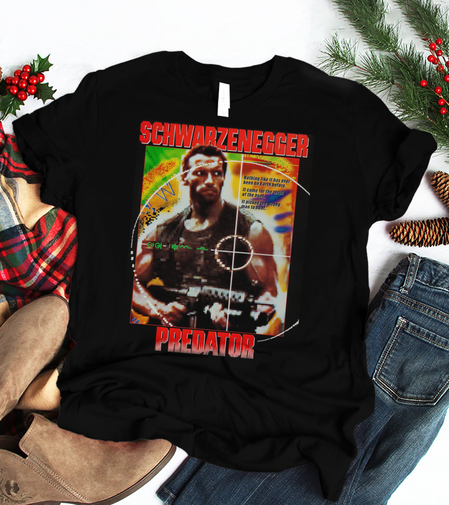 SCHWARZENEGGER Predator Nothing Like It Has Ever Been On Earth Before T-Shirt