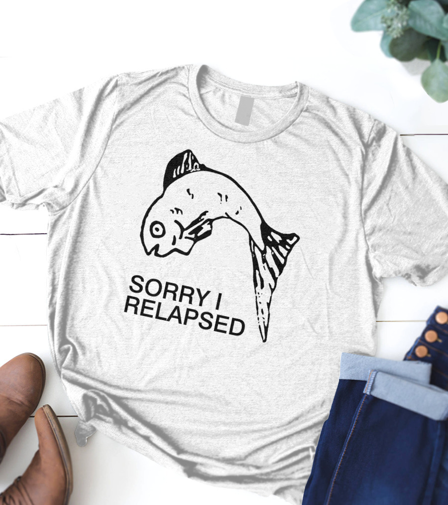 Sorry I Relapsed Fish Image T-Shirt