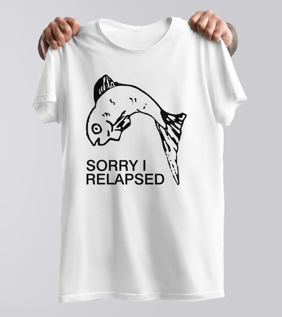 Sorry I Relapsed Fish Image T-Shirt