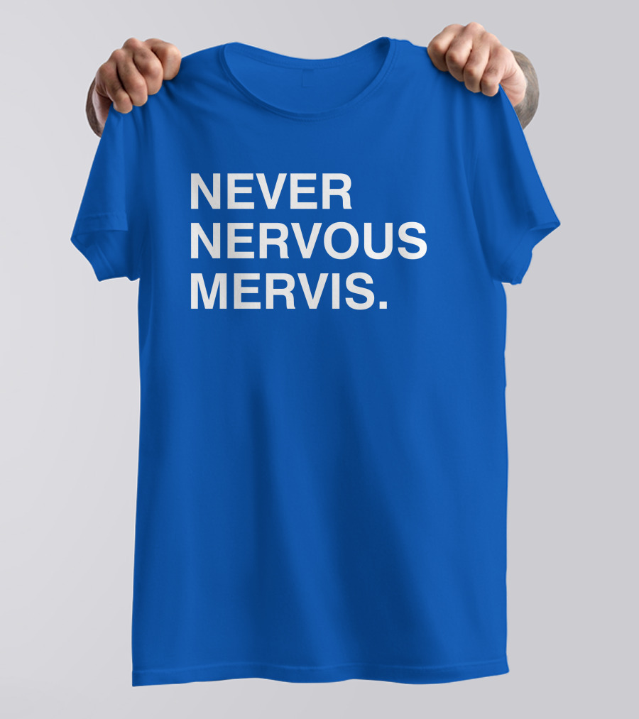 Never Nervous Mervis Blue Text T-Shirt