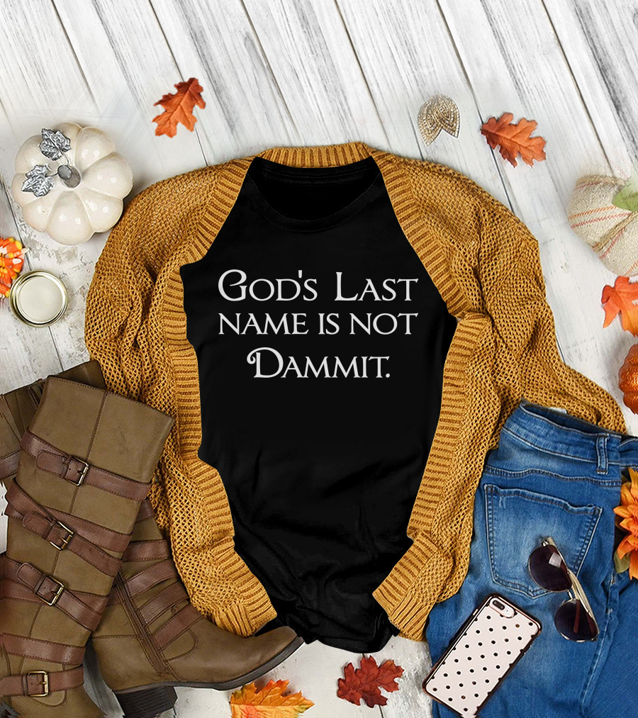God's Last Name Is Not Dammit T-Shirt