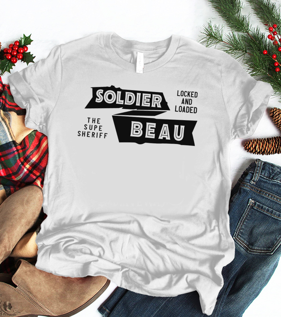 Soldier Beau Locked And Loaded The Supe Sheriff T-Shirt