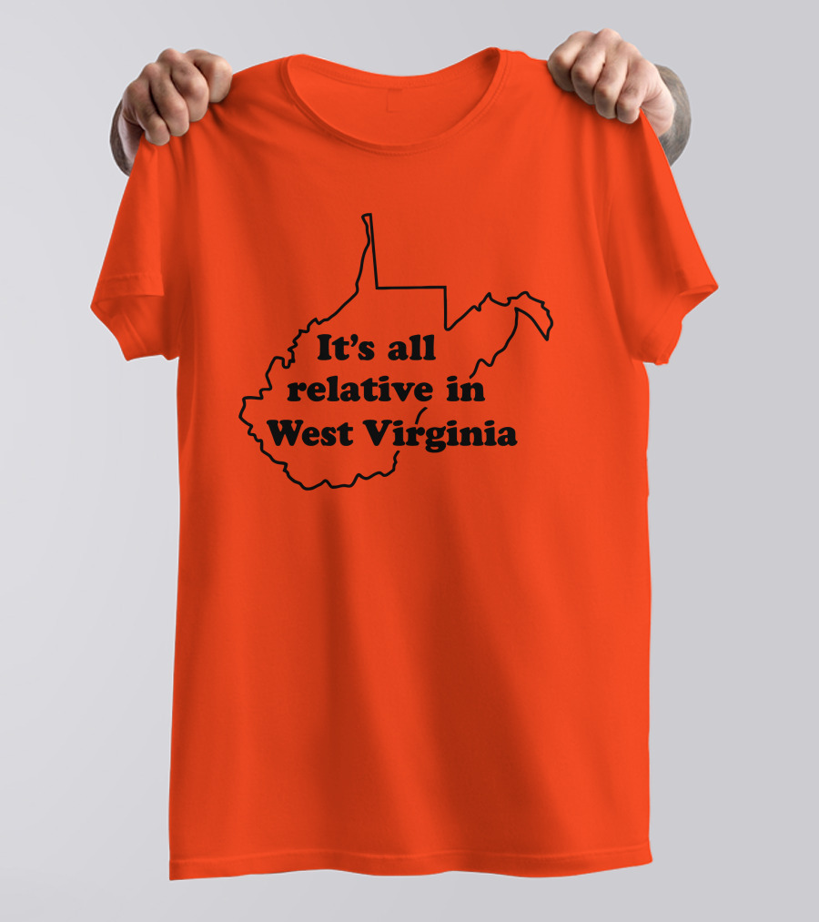 It's All Relative In West Virginia Map Outline T-Shirt
