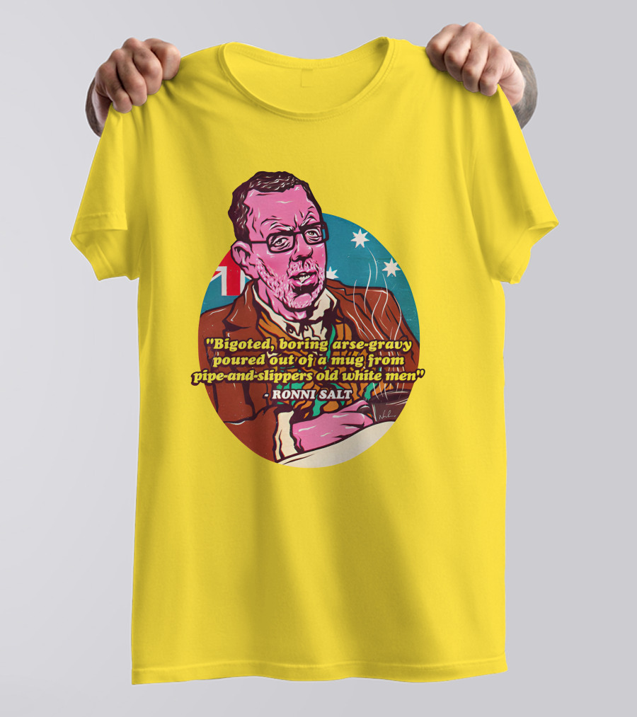 Bigoted Boring Arse-Gravy Poured Out Of A Mug From Pipe-And-Slippers Old White Men Ronni Salt T-Shirt