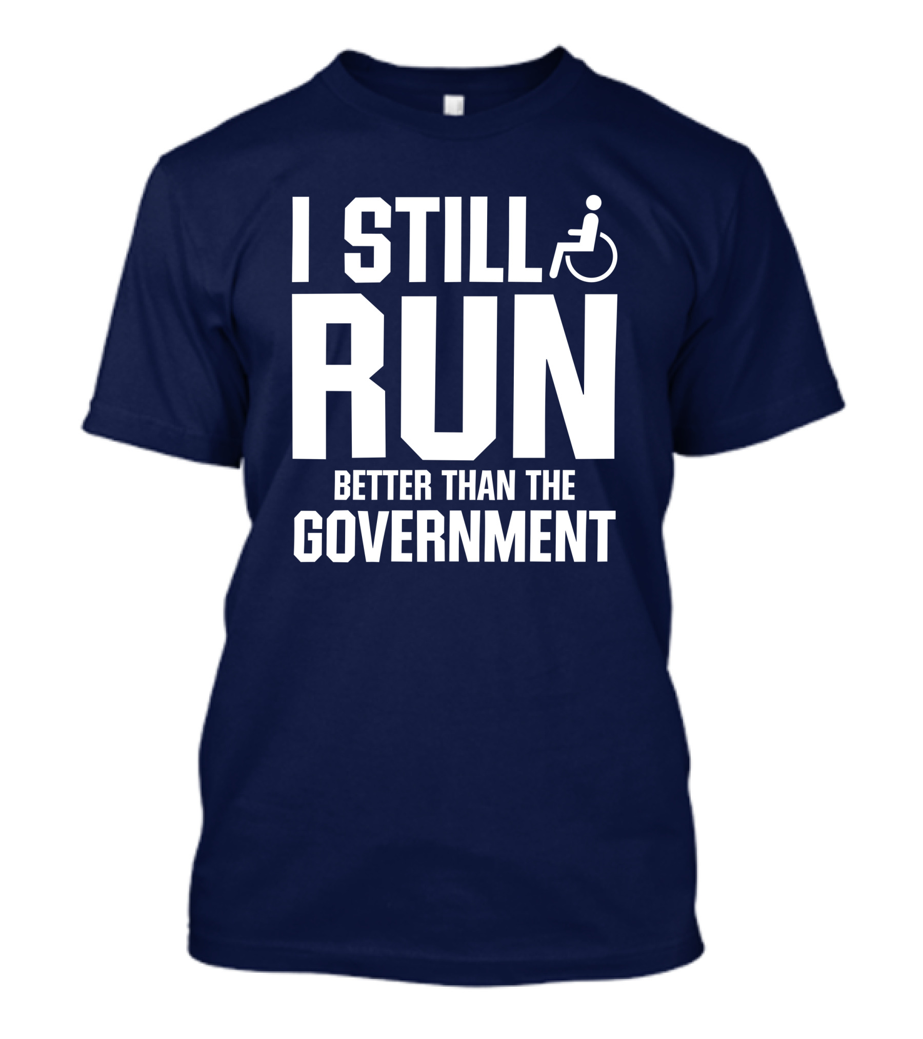 I Still Run Better Than The Government Wheelchair T-Shirt