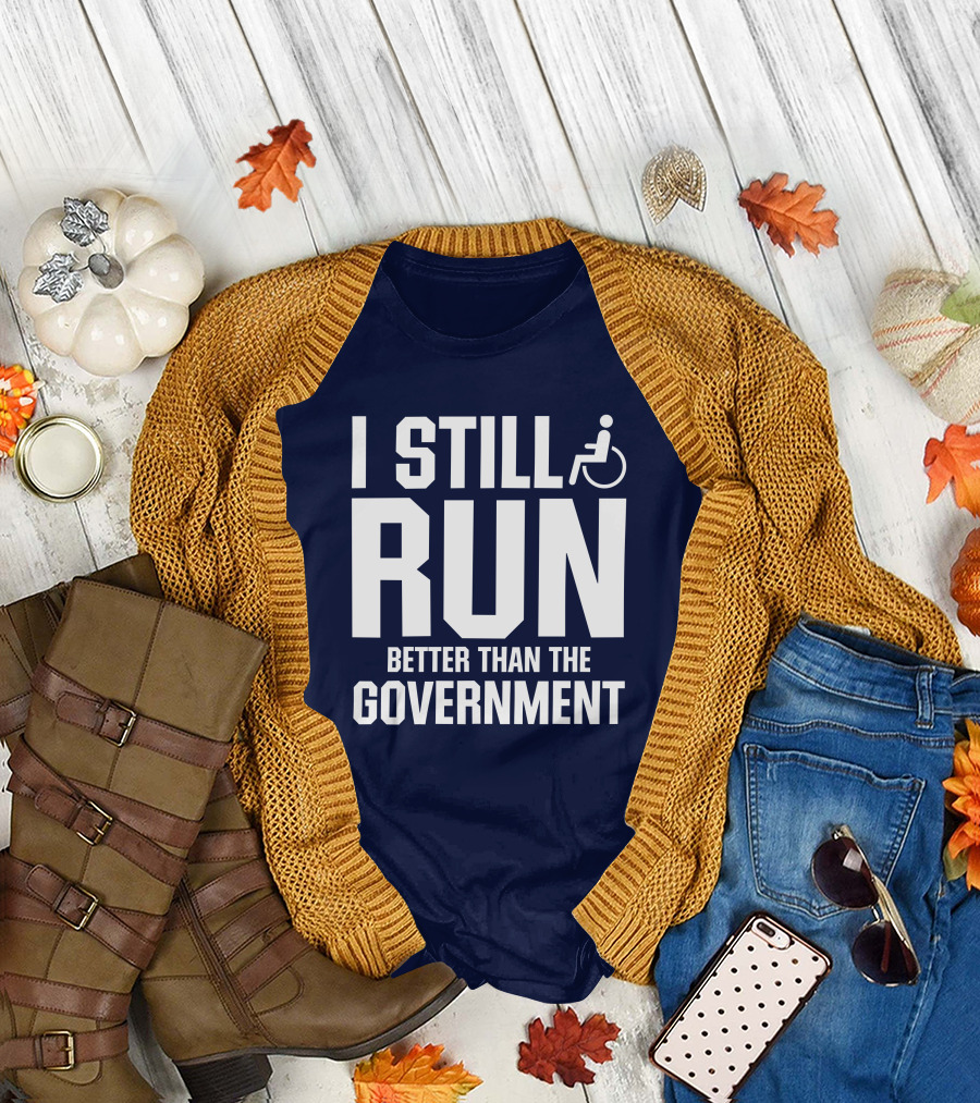 I Still Run Better Than The Government Wheelchair T-Shirt