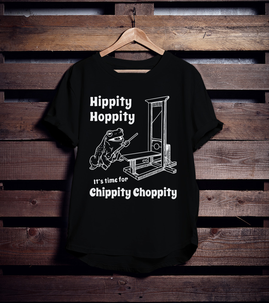 Hippity Hoppity It's Time For Chippity Choppity Frog With Guillotine T-Shirt