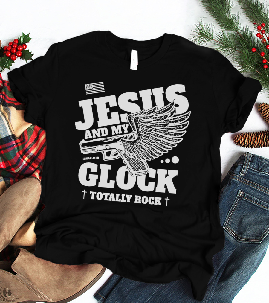Jesus And My Glock Isaiah 41:10 Winged Totally Rock T-Shirt