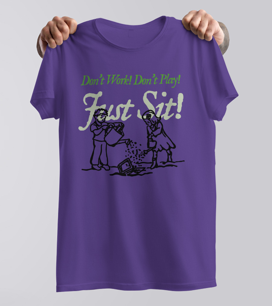 Don't Work Don't Play Just Sit Violet Don't Work Don't Play Just Sit T-Shirt