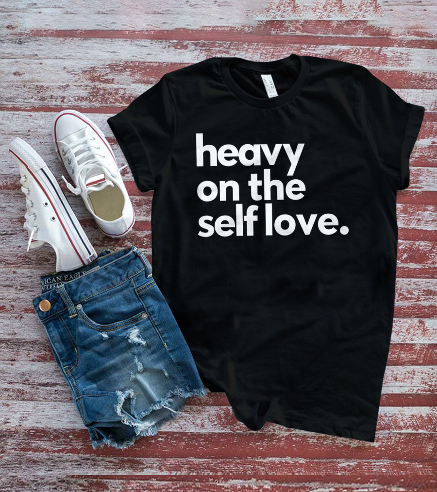 Heavy On The Self Love Black Tee Positive Affirmation T-Shirt