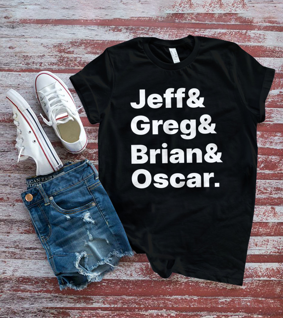 Jeff And Greg And Brian And Oscar And Tyler Greever T-Shirt