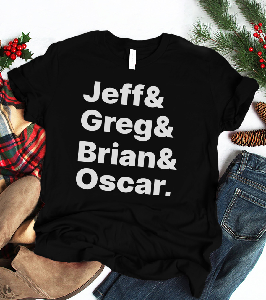 Jeff And Greg And Brian And Oscar And Tyler Greever T-Shirt
