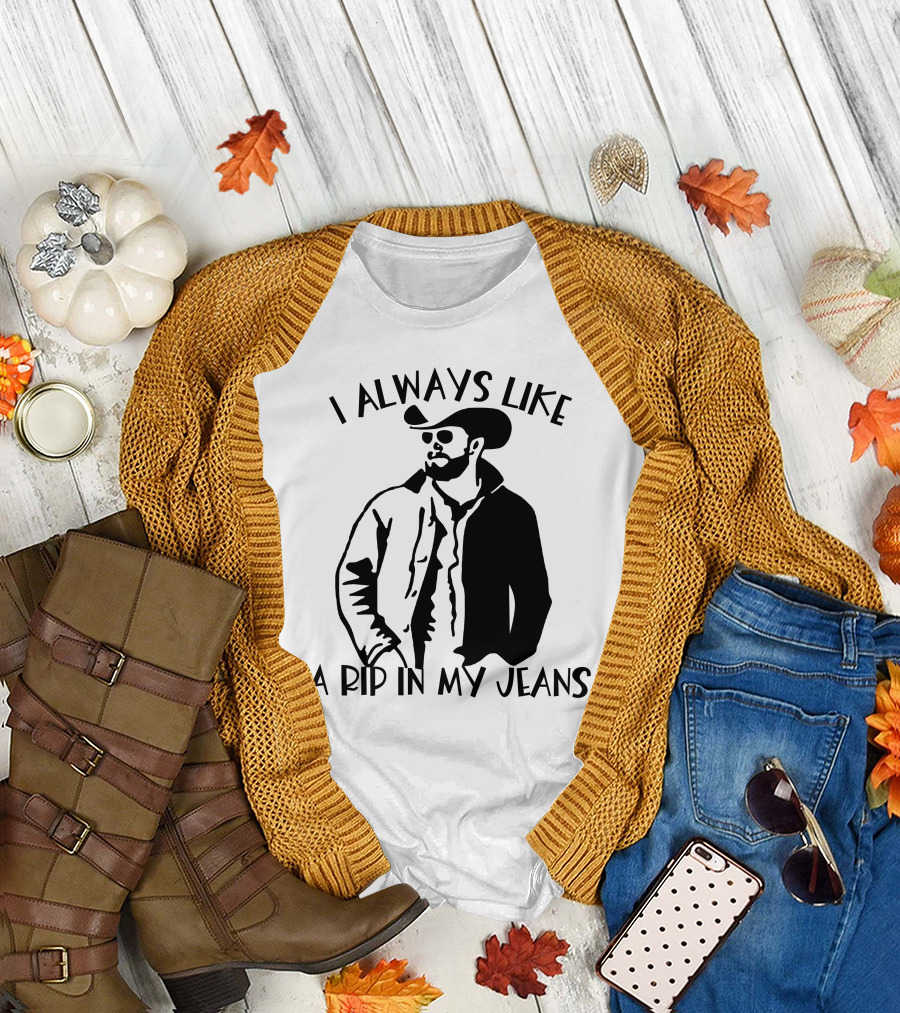 I Always Like A Rip In My Jeans Cowboy T-Shirt