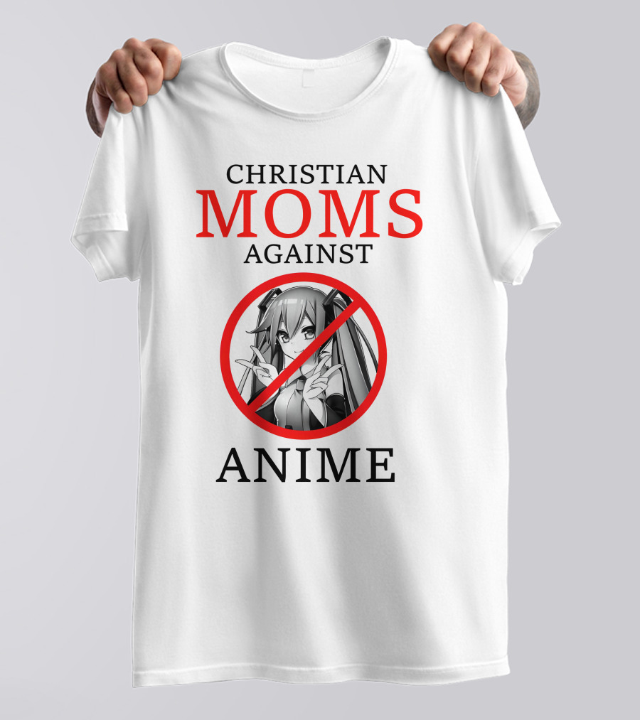 CHRISTIAN MOMS AGAINST ANIME T-Shirt