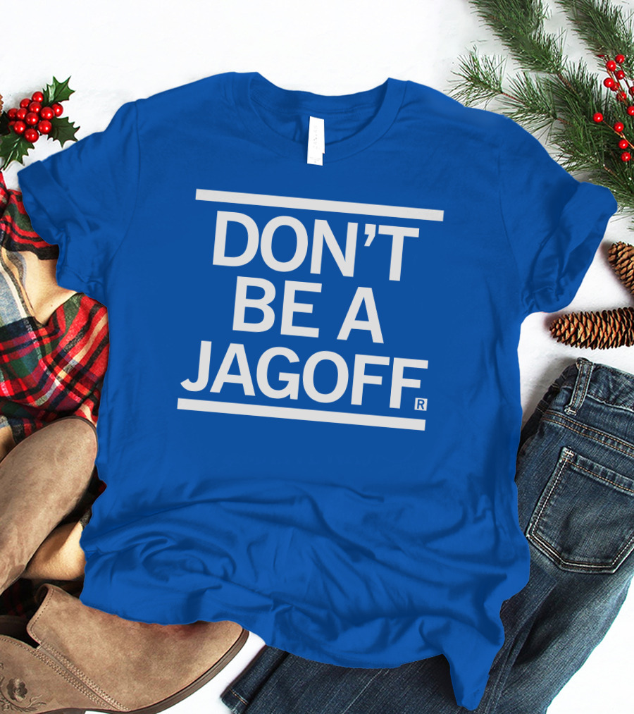 DON'T BE A JAGOFF RAYGUN T-Shirt