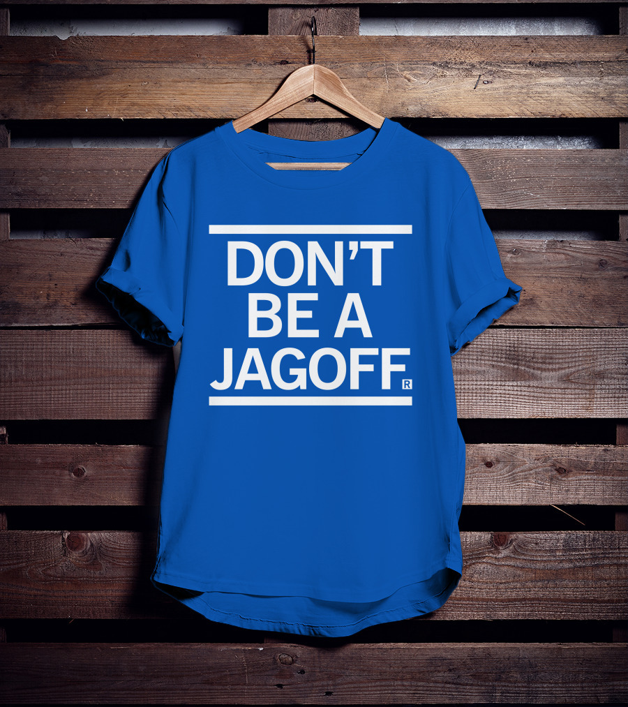 DON'T BE A JAGOFF RAYGUN T-Shirt