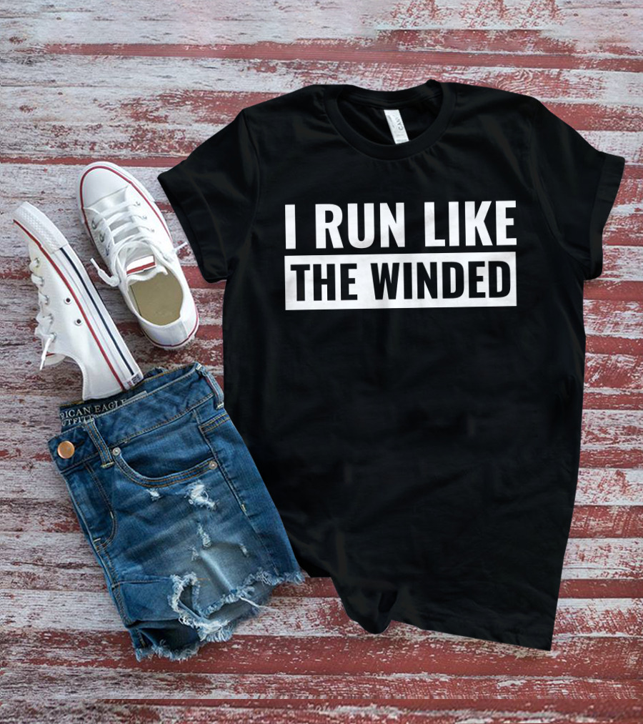I Run Like The Winded T-Shirt