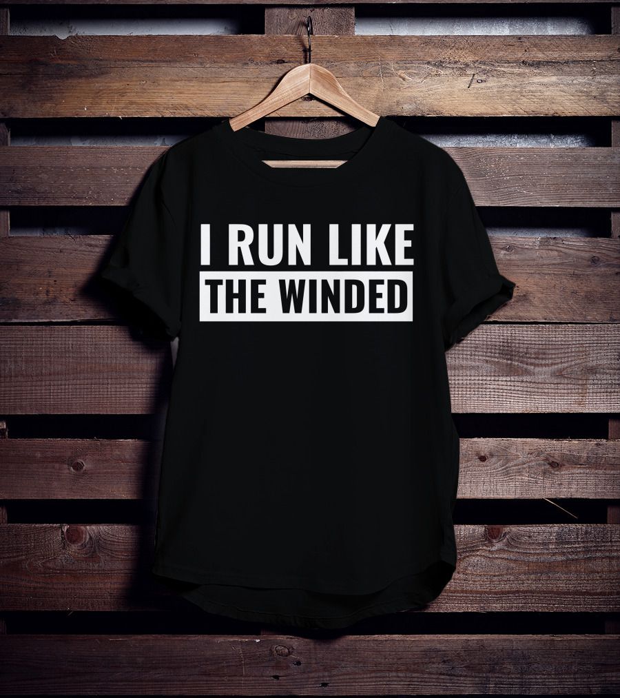 I Run Like The Winded T-Shirt