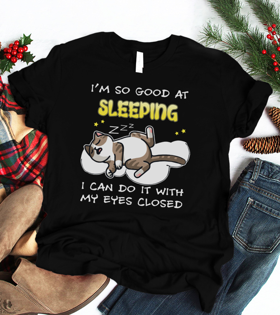 I'm So Good At Sleeping Cat On Cloud With Eyes Closed Zzz T-Shirt