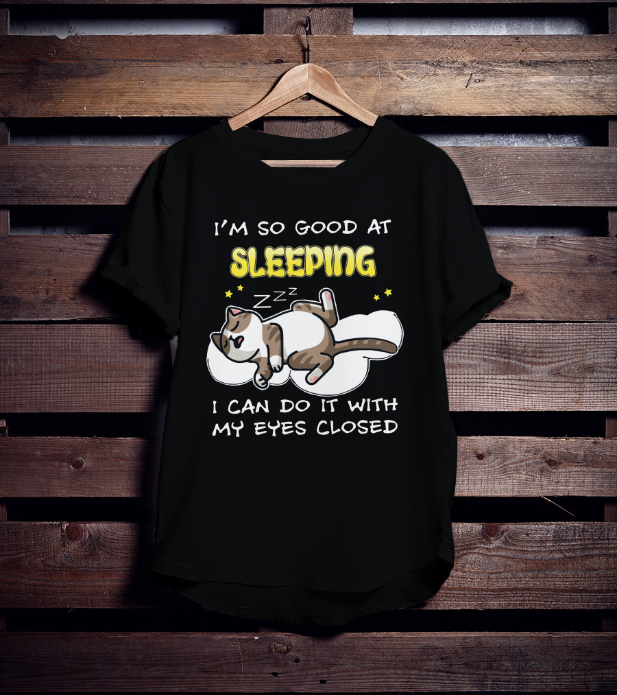 I'm So Good At Sleeping Cat On Cloud With Eyes Closed Zzz T-Shirt