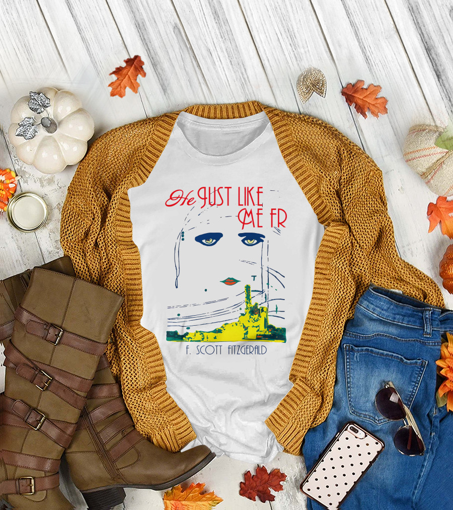 He Just Like Me Fr F. Scott Fitzgerald Gatsby Eyes T-Shirt