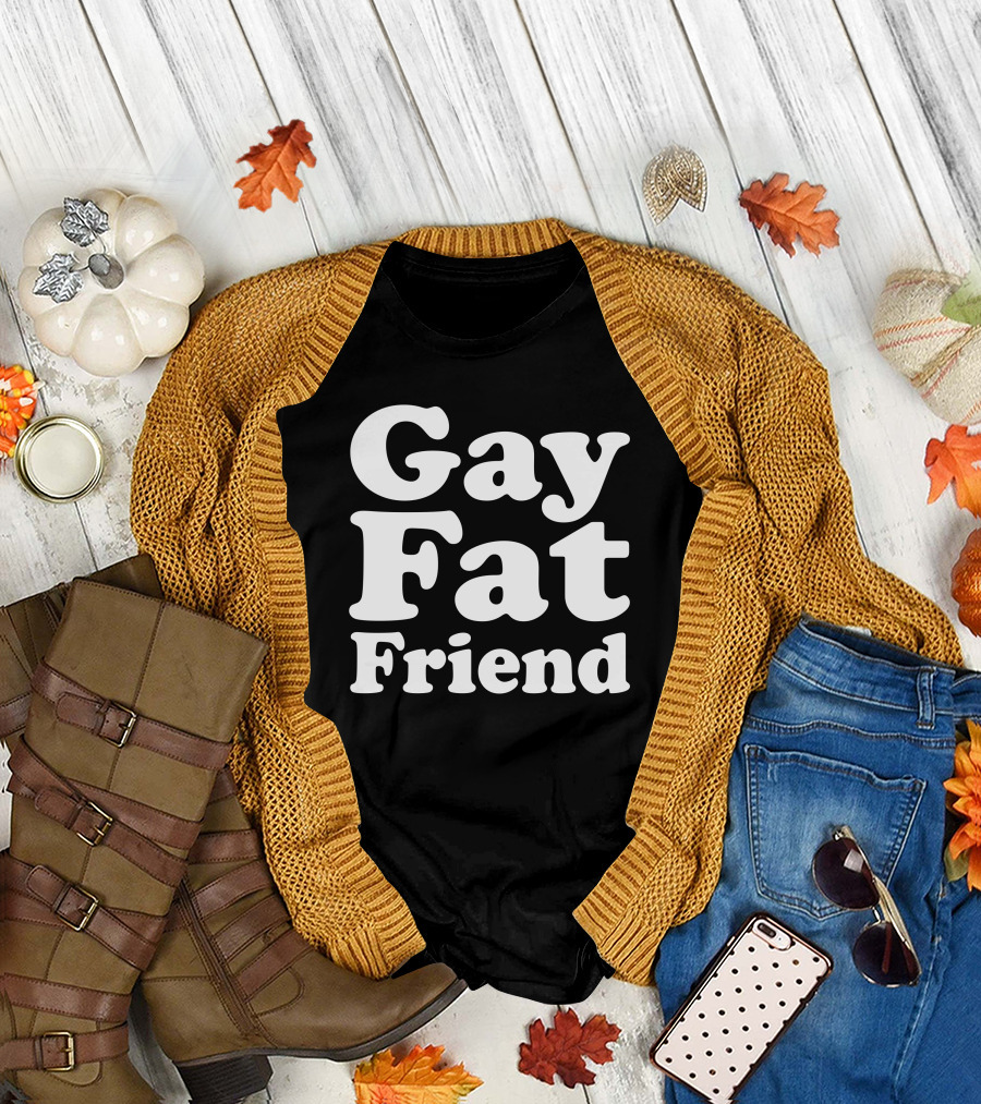 Gay Fat Friend T-Shirt