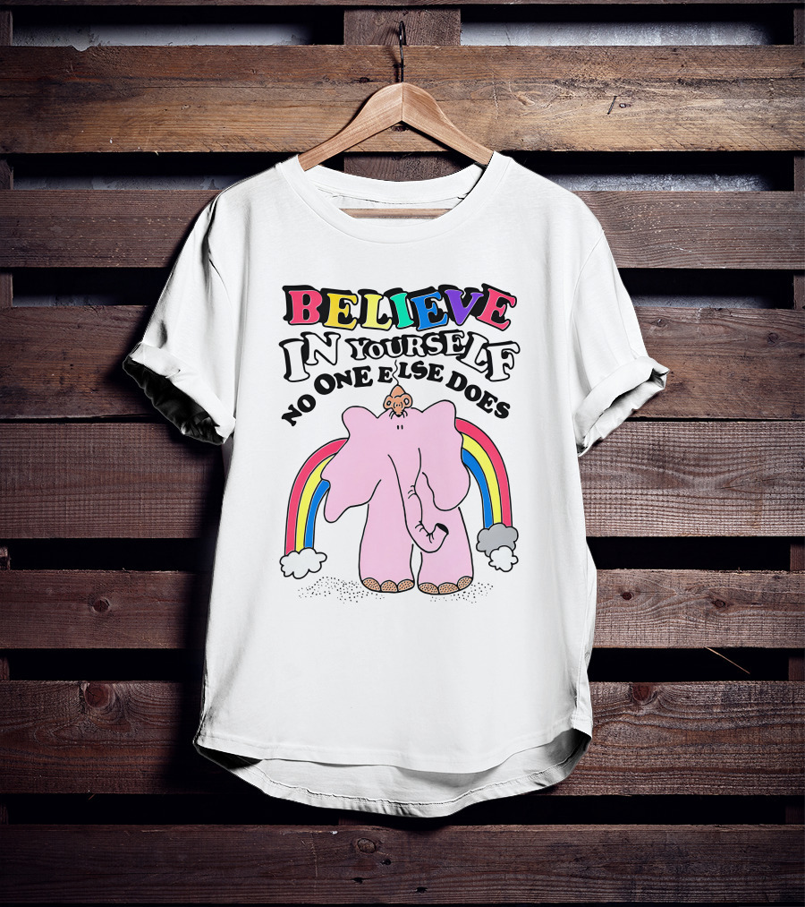 Believe In Yourself No One Else Does Rainbow Elephant T-Shirt