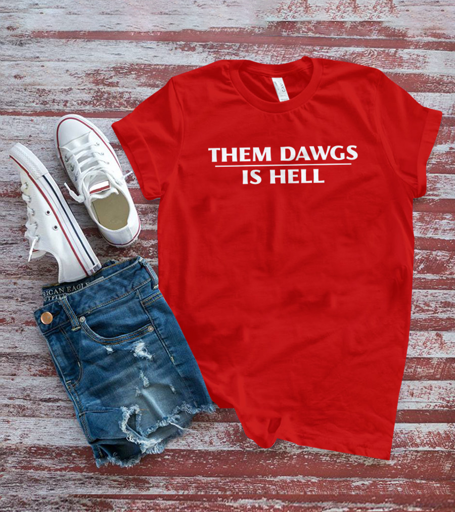 Them Dawgs Is Hell T-Shirt