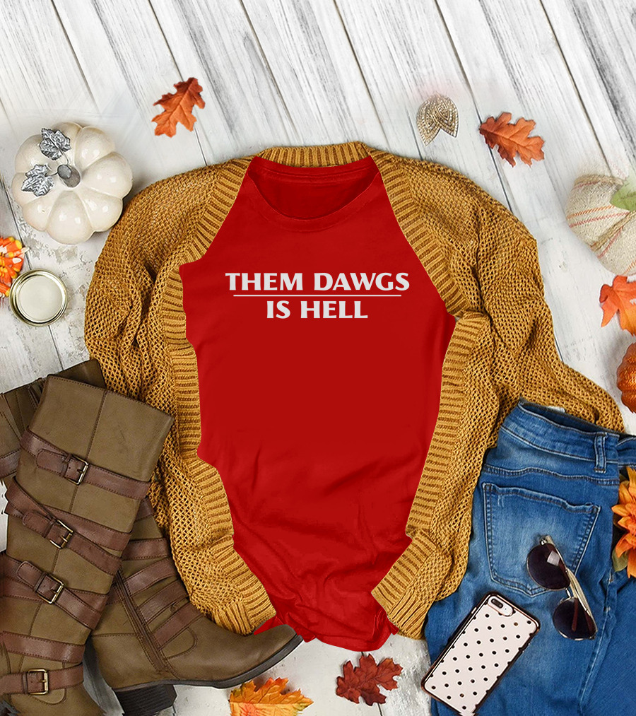 Them Dawgs Is Hell T-Shirt