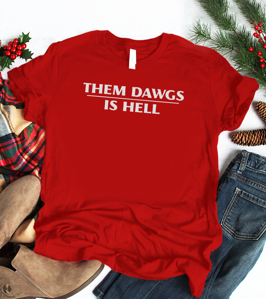 Them Dawgs Is Hell T-Shirt