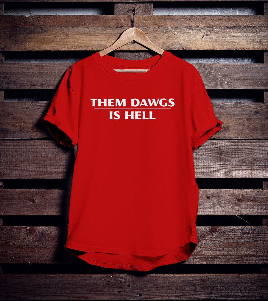 Them Dawgs Is Hell T-Shirt