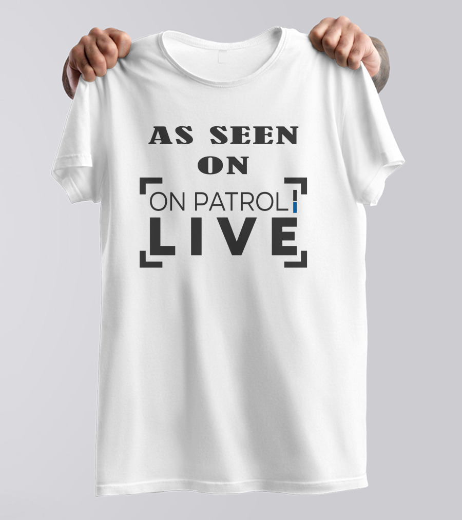 Carli Drayton As Seen On Patrol Live T-Shirt
