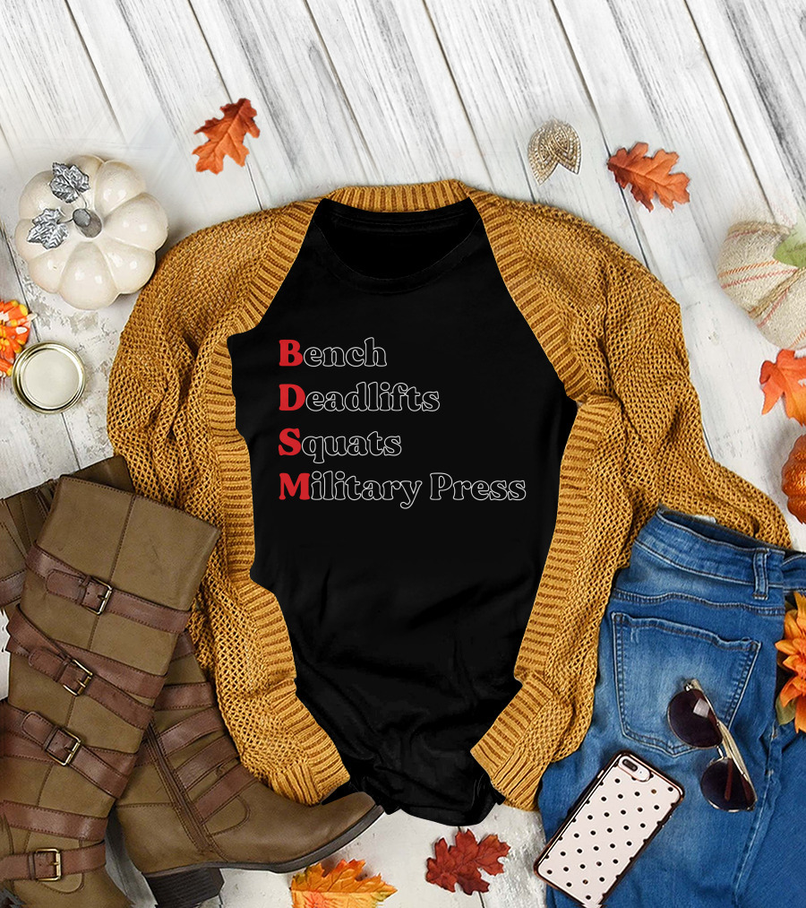 Bench Deadlifts Squats Military Press Fitness Humor T-Shirt