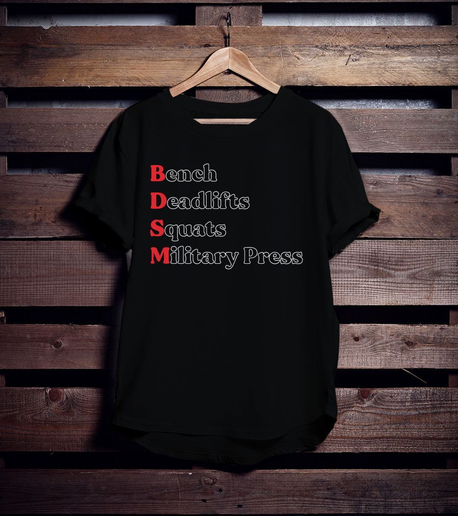 Bench Deadlifts Squats Military Press Fitness Humor T-Shirt