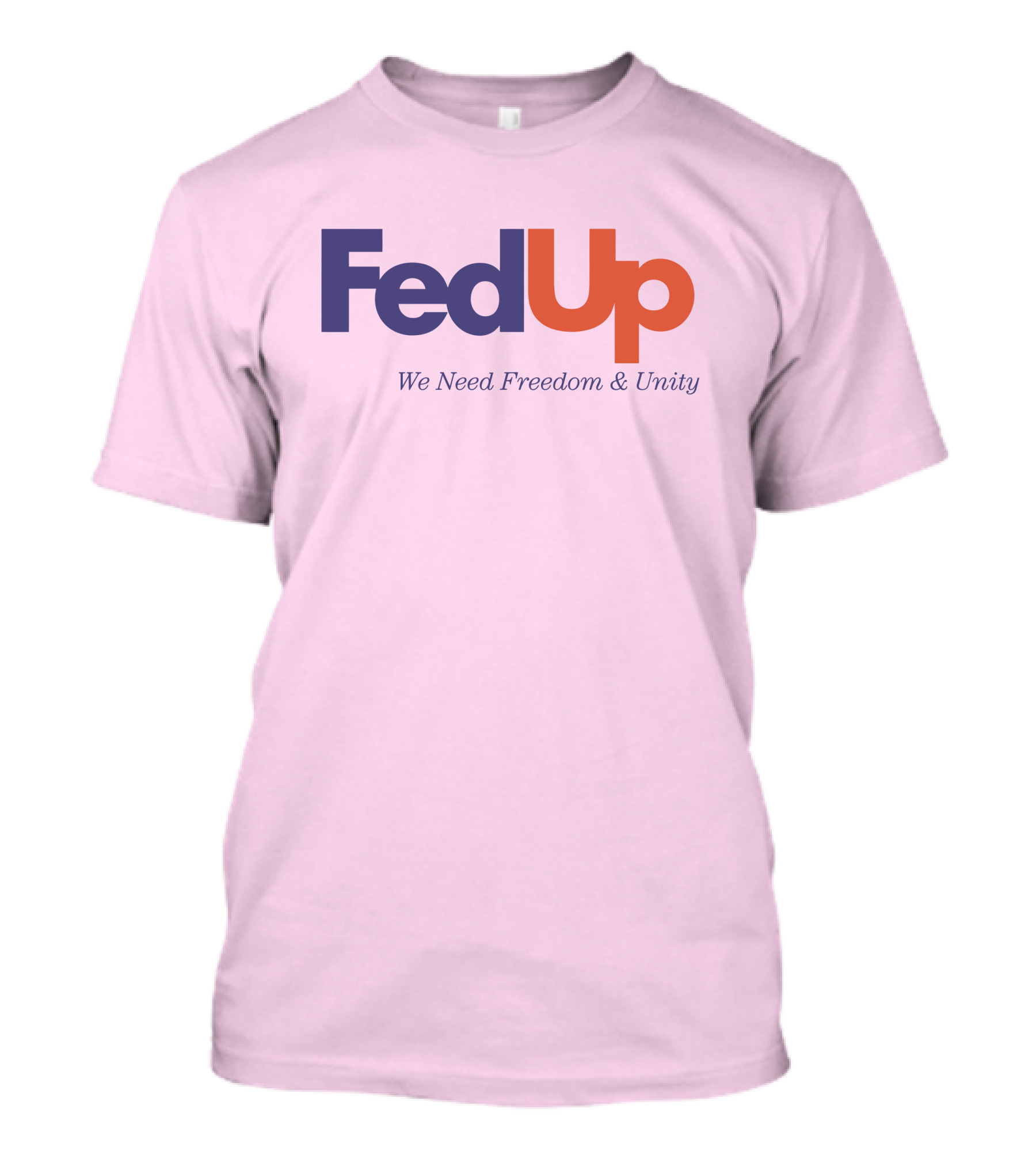 FedUp We Need Freedom And Unity T-Shirt