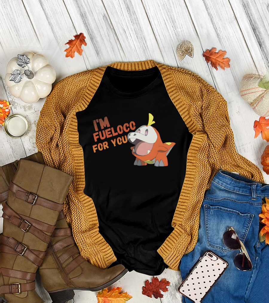 I’m Fueloco For You Fuecoco Pokémon T-Shirt
