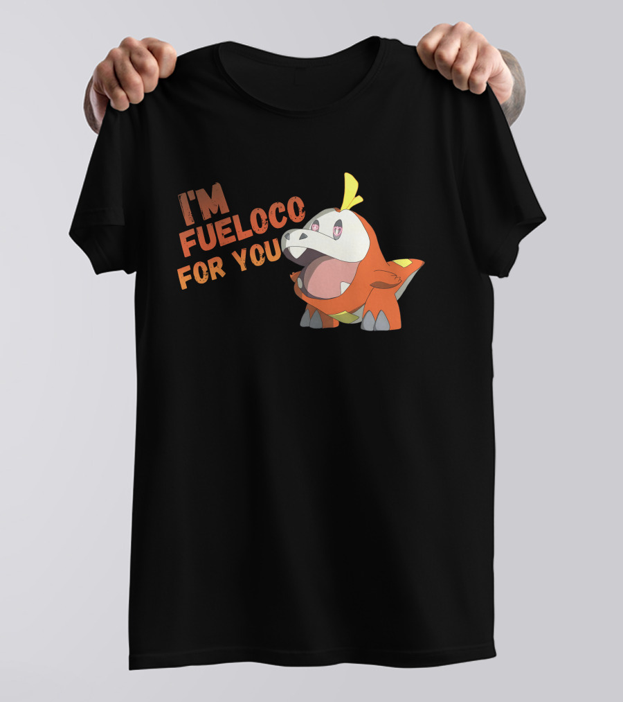 I’m Fueloco For You Fuecoco Pokémon T-Shirt