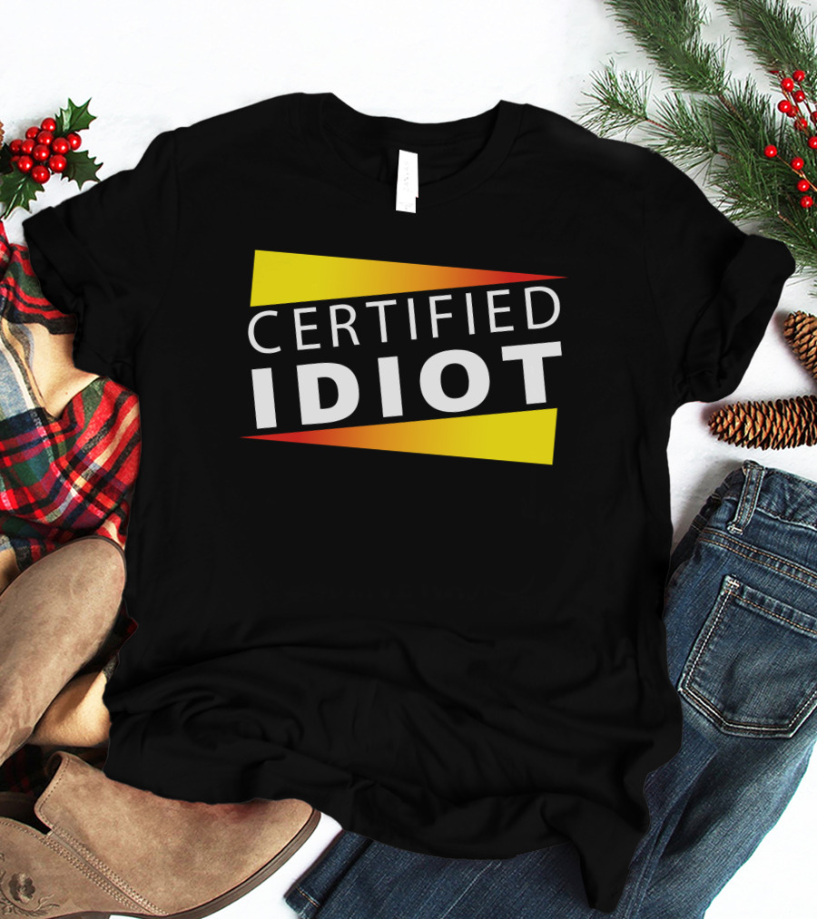 Certified Idiot Bold Statement With Gradient Yellow And Red Banner T-Shirt