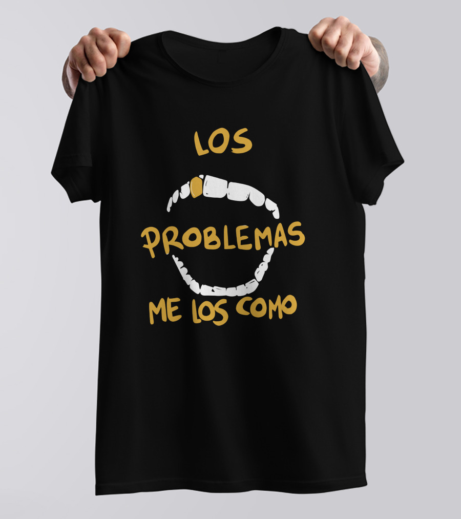 LOS PROBLEMAS ME LOS COMO Dientes Blanca Amarilla Texto T-Shirt
