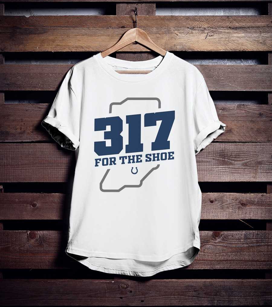 317 For The Shoe Indianapolis Colts T-Shirt