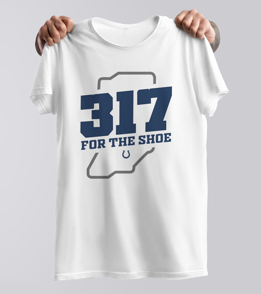 317 For The Shoe Indianapolis Colts T-Shirt