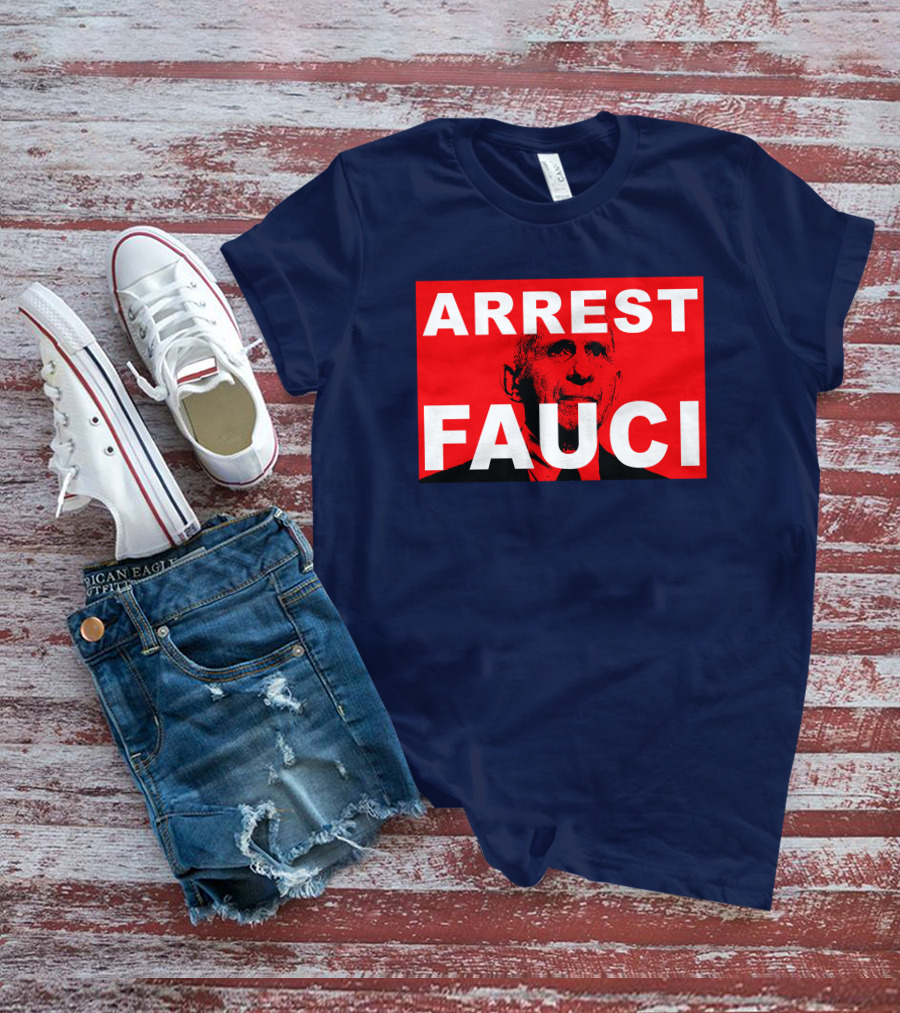Arrest Fauci Dr. Anthony Fauci T-Shirt