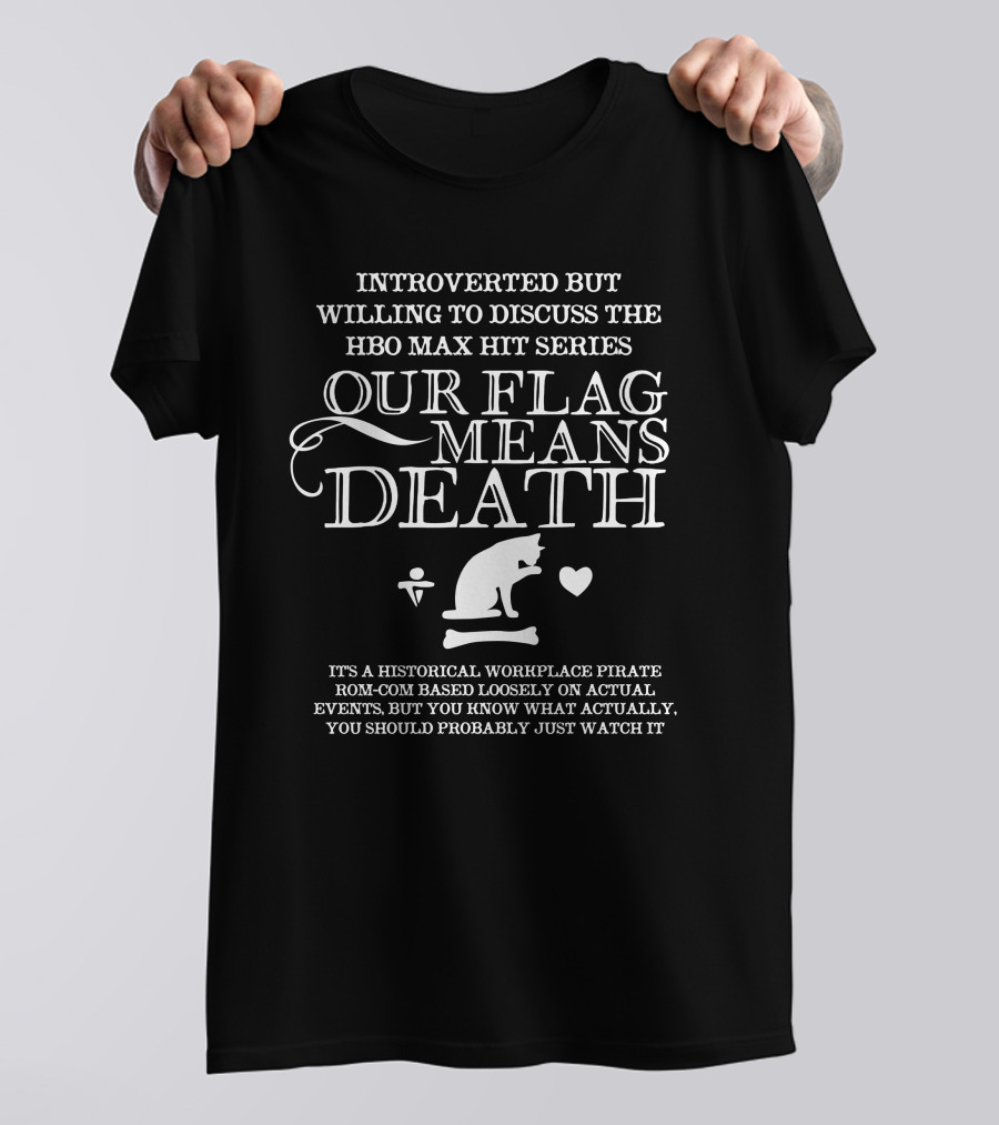 Introverted But Willing To Discuss Our Flag Means Death Hbo Max Series Text And Cat T-Shirt