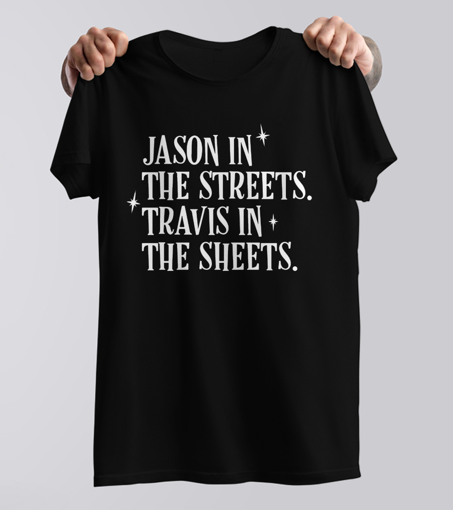 Jason In The Streets Travis In The Sheets Halloween Humor T-Shirt