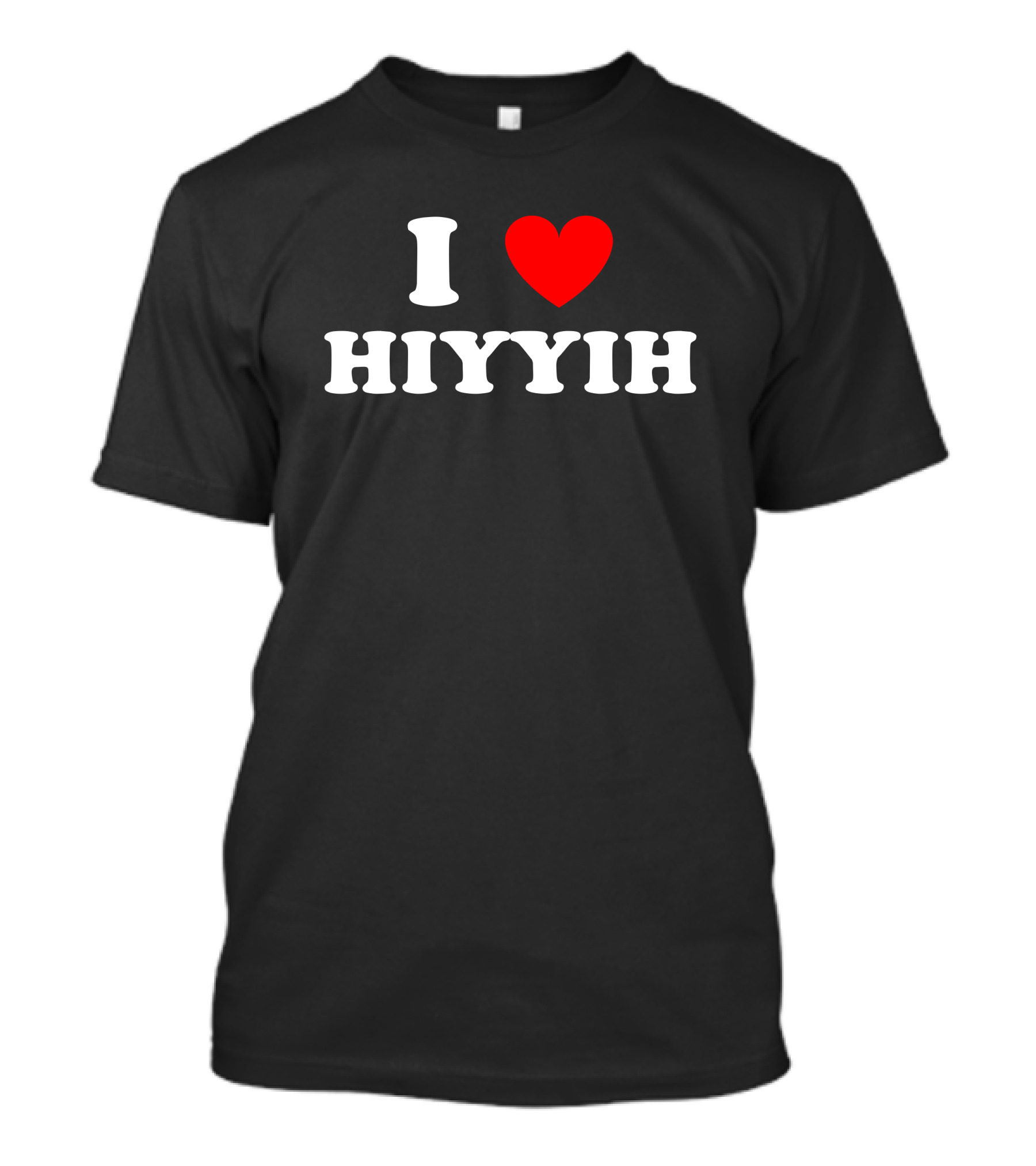 I Love ❤️ Hiyyih Fan Merchandise T-Shirt