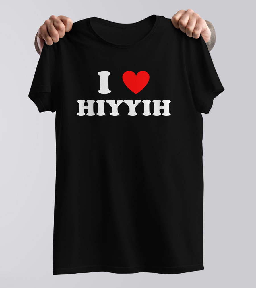 I Love ❤️ Hiyyih Fan Merchandise T-Shirt