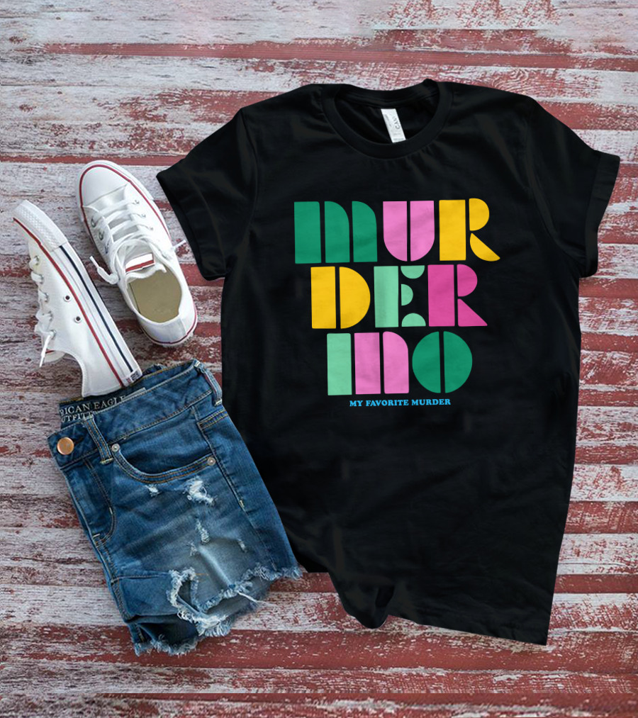 Murderino My Favorite Murder Colorful 70s Font T-Shirt