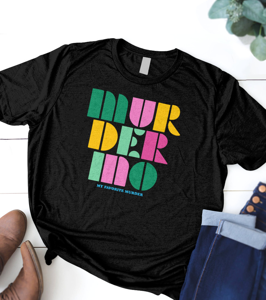 Murderino My Favorite Murder Colorful 70s Font T-Shirt