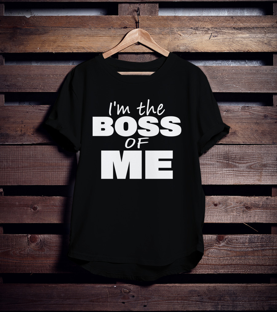 I'm The Boss Of Me Bold Empowerment T-Shirt